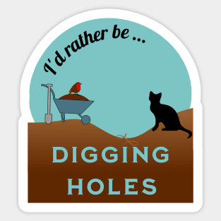 I'd Rather Be Digging Holes (cat) Sticker